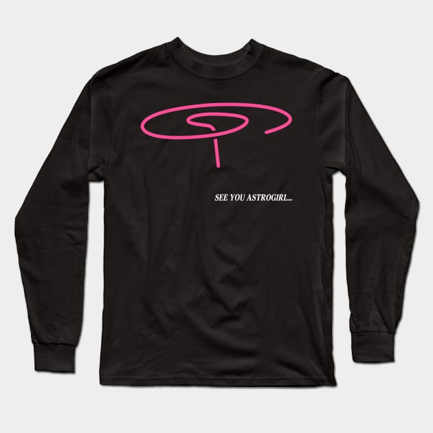 See you Astrogirl Long Sleeve T-Shirt by CCDesign